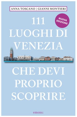 111 luoghi di Venezia che devi proprio scoprire