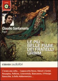 Le pi&ugrave; belle fiabe dei fratelli Grimm lette da Claudio Santamaria. Audiolibro. CD Audio formato MP3