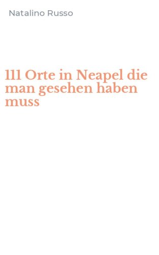 111 Orte in Neapel die man gesehen haben muss