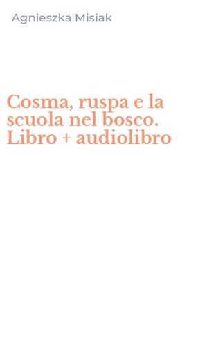 Cosma, ruspa e la scuola nel bosco. Libro + audiolibro