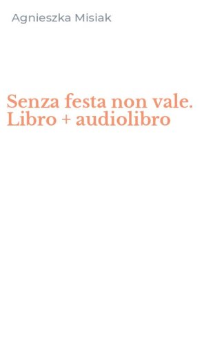 Senza festa non vale. Libro + audiolibro