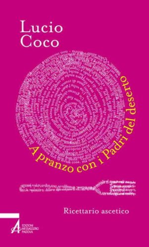A pranzo con i padri del deserto. Ricettario ascetico - RICETTARIO ASCETICO