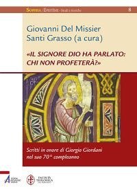 &laquo;Il Signore Dio ha parlato: chi non profeter&agrave;?&raquo;. Scritti in onore di Giorgio Giordani nel suo 70&deg; compleanno - GIORDANI NEL SUO 70&deg; COMPLEANNO