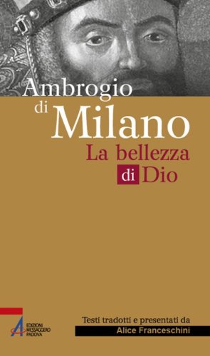 Ambrogio di Milano. La bellezza di Dio