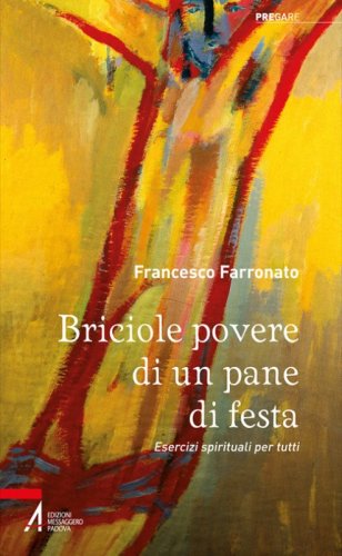 Briciole povere di un pane di festa. Esercizi spirituali per tutti