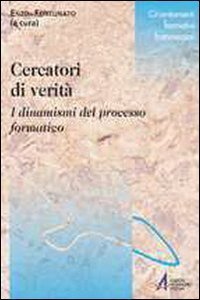 Cercatori di verit&agrave;. I dinamismi del processo formativo
