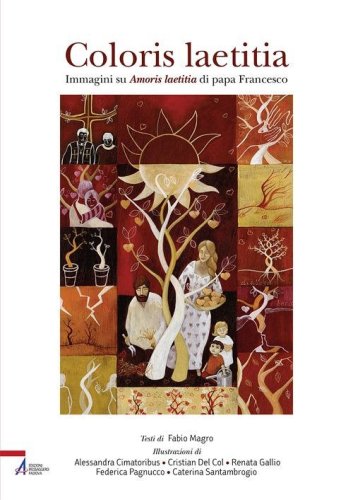 Coloris laetitia. Immagini su Amoris letitia di papa Francesco