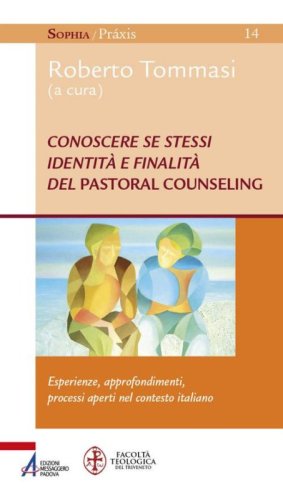 Conoscere se stessi. Identit&agrave; e finalit&agrave; del pastoral counseling. Esperienze, approfondimenti, processi aperti nel contesto italiano