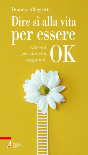Dire s&igrave; alla vita per essere ok. Giovani per una vita raggiante