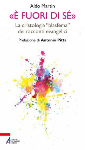 &laquo;&Egrave; fuori di s&eacute;&raquo;. La cristologia &laquo;blasfema&raquo; dei racconti evangelici