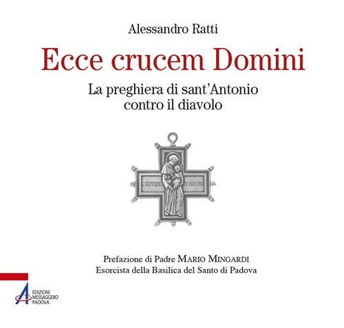 Ecce crucem domini. La preghiera di sant'Antonio contro il diavolo