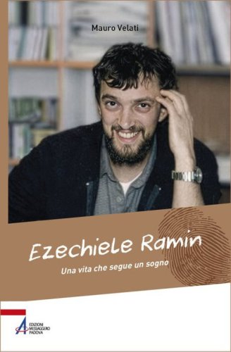 Ezechiele Ramin. Una vita che segue un sogno