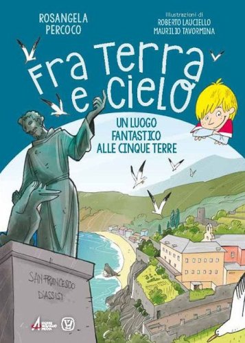 Fra terra e cielo. Un luogo fantastico alle Cinque Terre