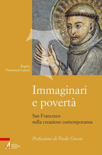 Immaginari e povert&agrave;. San Francesco nella creazione contemporanea