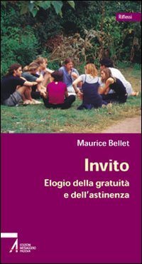Invito. Elogio della gratuit&agrave; e dell'astinenza