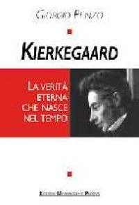 Kierkegaard. La verit&agrave; eterna che nasce nel tempo
