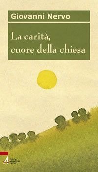 La carit&agrave;, cuore della chiesa