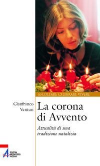 La corona di Avvento. Attualit&agrave; di una tradizione natalizia
