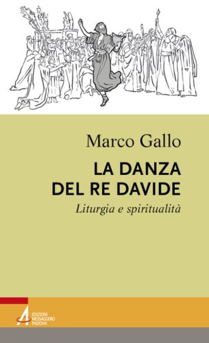La danza del re Davide. Liturgia e spiritualit&agrave;