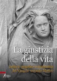 La giustizia della vita. Lettura esegetico-ermeneutica del Vangelo secondo Matteo - (LA)