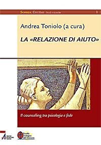 La &laquo;relazione di aiuto&raquo;. Il counseling tra psicologia e fede