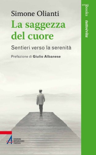 La saggezza del cuore. Sentieri verso la serenit&agrave;
