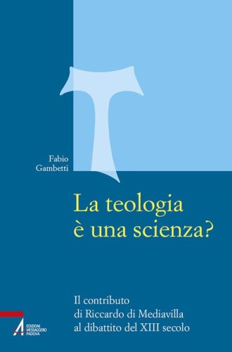 La teologia &egrave; una scienza? Il contributo di Riccardo di Mediavilla al dibattito del XIII secolo