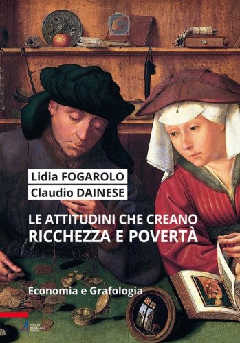Le attitudini che creano ricchezza e povert&agrave;. Economia e grafologia