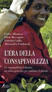 L'era della consapevolezza. La responsabilit&agrave; indiretta: un nuovo principio per cambiare il mondo