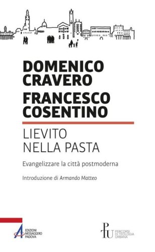 Lievito nella pasta. Evangelizzare la citt&agrave; postmoderna