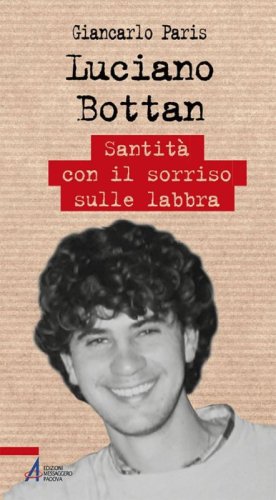 Luciano Bottan. Santit&agrave; con il sorriso sulle labbra