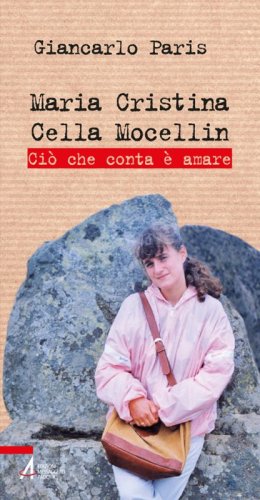 Maria Cristina Cella Mocellin. Ci&ograve; che conta &egrave; amare