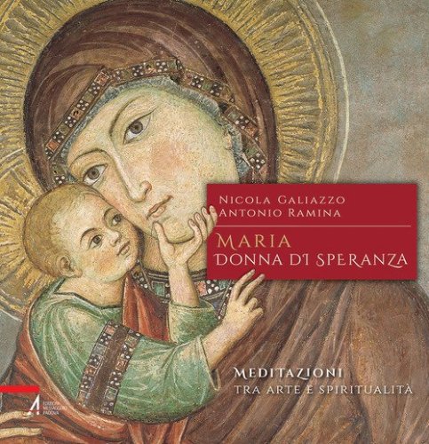 Maria, donna di speranza. Meditazioni tra arte e spiritualit&agrave;