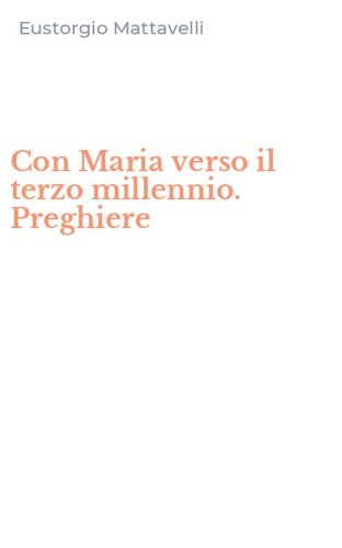 Con Maria verso il terzo millennio. Preghiere