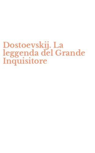 Dostoevskij. La leggenda del Grande Inquisitore