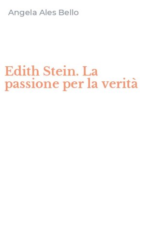 Edith Stein. La passione per la verit&agrave;