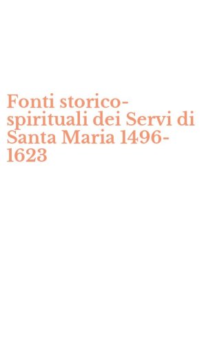 Fonti storico-spirituali dei Servi di Santa Maria 1496-1623