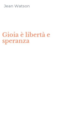 Gioia &egrave; libert&agrave; e speranza