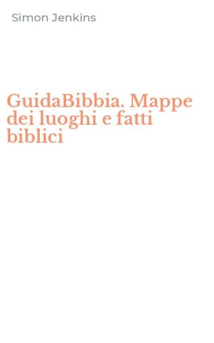GuidaBibbia. Mappe dei luoghi e fatti biblici