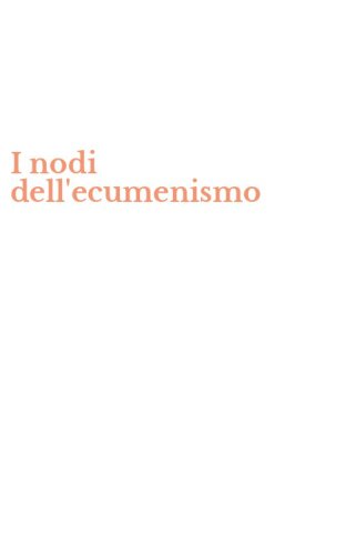 I nodi dell'ecumenismo