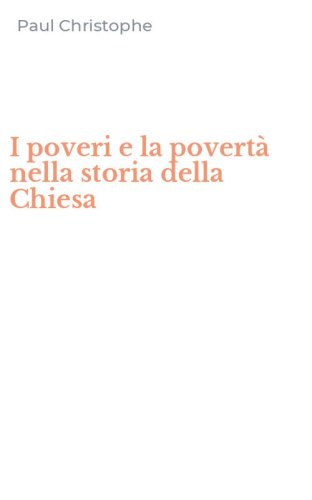 I poveri e la povert&agrave; nella storia della Chiesa