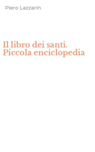 Il libro dei santi. Piccola enciclopedia