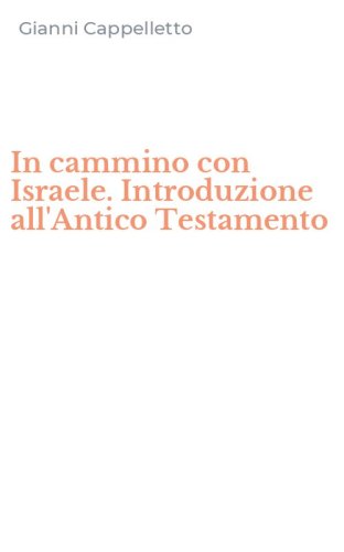 In cammino con Israele. Introduzione all'Antico Testamento