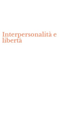 Interpersonalit&agrave; e libert&agrave;