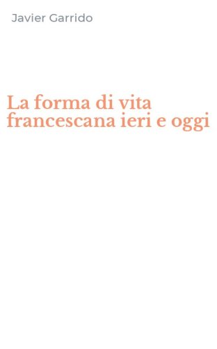 La forma di vita francescana ieri e oggi