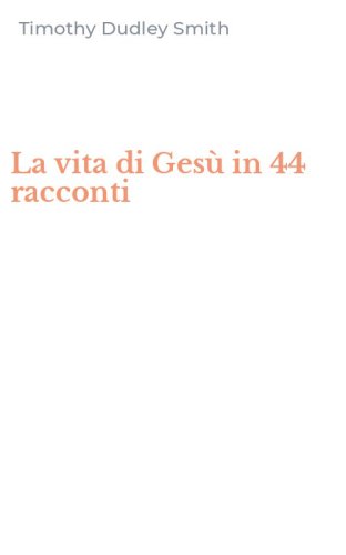 La vita di Ges&ugrave; in 44 racconti