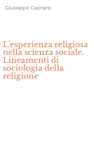 L'esperienza religiosa nella scienza sociale. Lineamenti di sociologia della religione - RELIGIONE