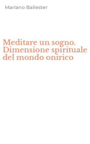 Meditare un sogno. Dimensione spirituale del mondo onirico