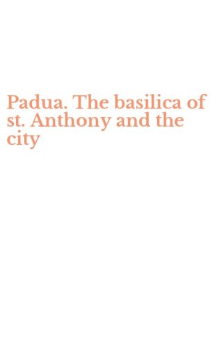 Padua. The basilica of st. Anthony and the city