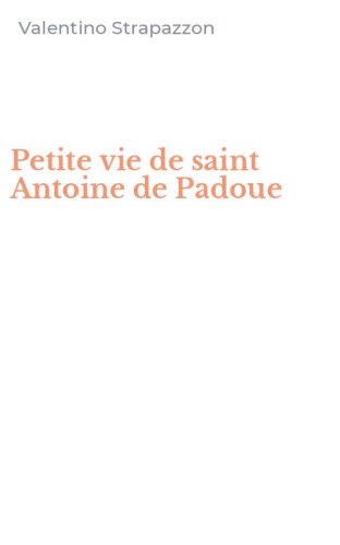 Petite vie de saint Antoine de Padoue